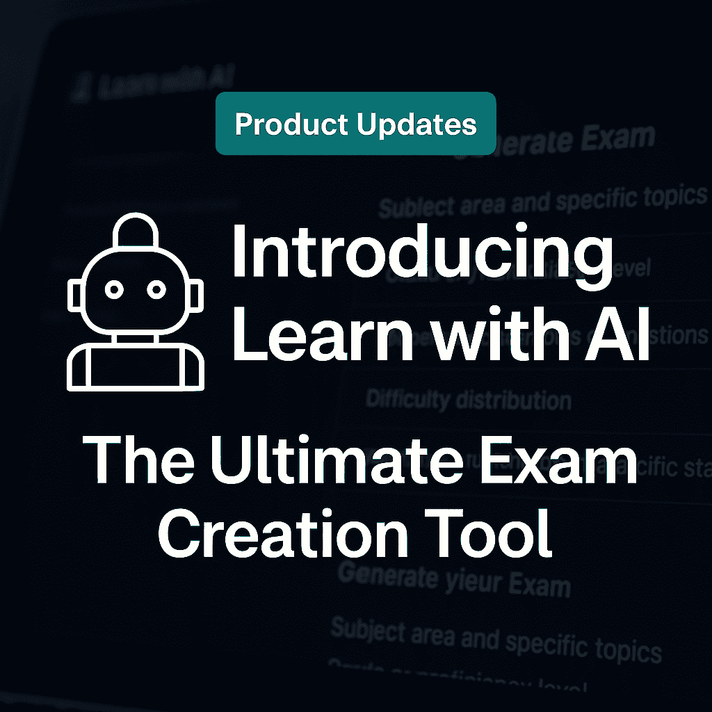Introducing Learn with AI: The Ultimate Exam Creation Tool